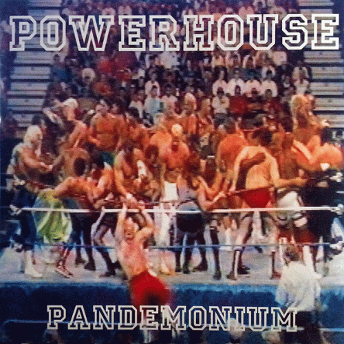 Powerhouse (USA) : Pandemonium